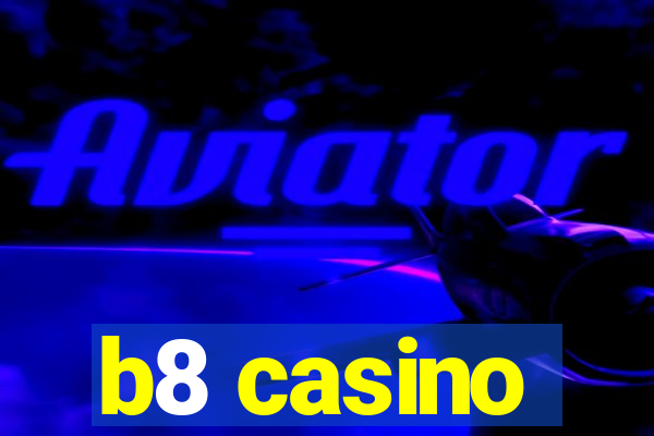 b8 casino